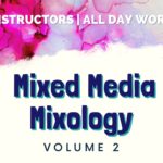 Mixed Media Mixology: Volume 2--SOLD OUT