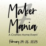Maker Mania 7  $120.00--SOLD OUT
