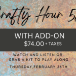 Crafty Hour 58 Plus (with add-on) $74+taxes